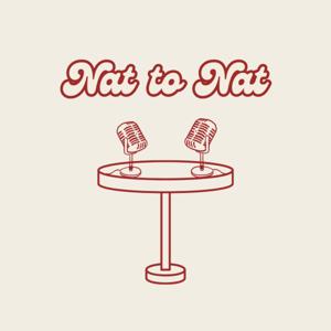 Nat To Nat Podcast