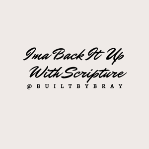 Ima Back it Up With Scripture