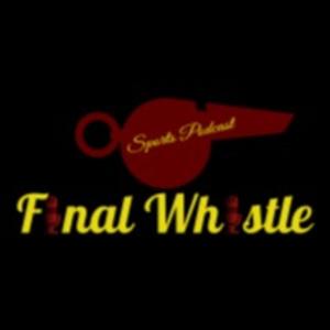 Final Whistle Sports Podcast