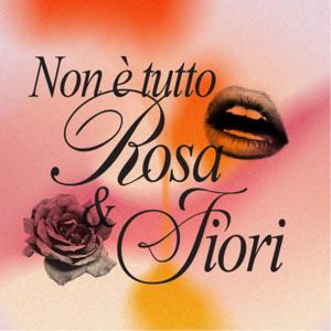 Non è tutto Rosa e Fiori