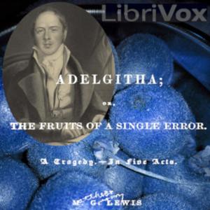 Adelgitha; or, The Fruits of a Single Error by Matthew Lewis