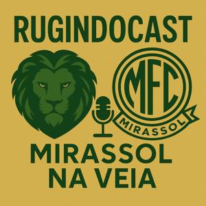 RugindoCast - Mirassol Na Veia