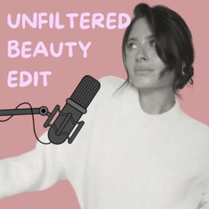 Unfiltered Beauty Edit