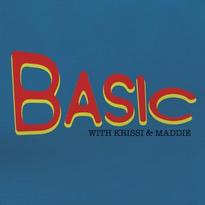 Basic with Krissi and Maddie