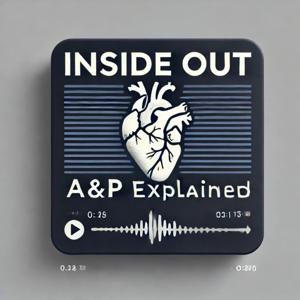 Inside Out: A&P Explained – A detailed look at the body from the inside out.