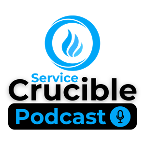 The Service Crucible Podcast