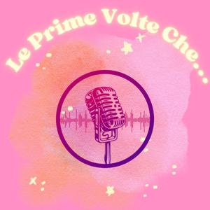 Le Prime Volte Che...