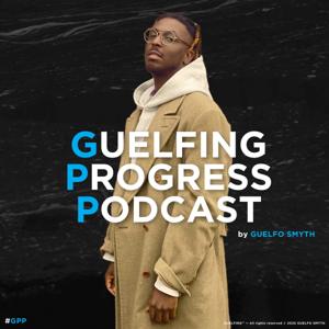 GUELFING PROGRESS PODCAST by GUELFO SMYTH