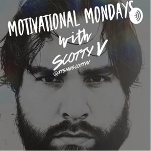 MOTIVATIONAL MONDAYS WITH ITSMESCOTTYV