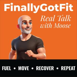 FinallyGotFit: Real Talk with Moose