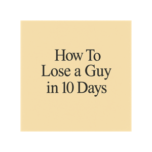 How To Lose a Guy in 10 Days