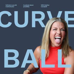 Curveball: A podcast about possibility