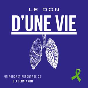 Le Don d'une Vie : Le podcast qui explore les raisons d'un choix vital