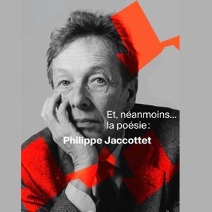 Et néanmoins la poésie...Philippe Jaccottet