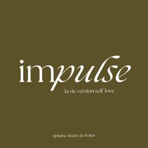 Impulse - La vie en self-love & slow-life