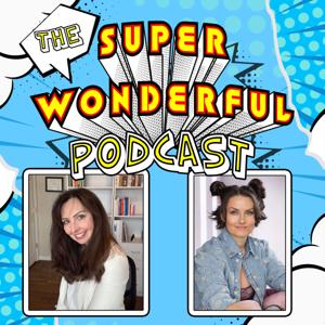 The Super Wonderful Podcast