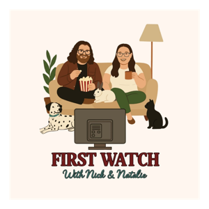 First Watch with Nick Christy and Natalie Jordan