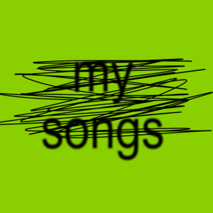 my songs