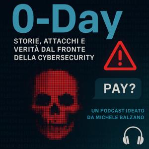 0-Day – Storie, attacchi e verità dal fronte della cybersecurity