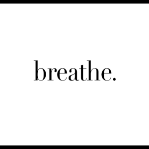 breathe.