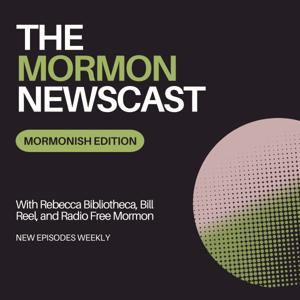 The Mormon Newscast: Mormonish Edition