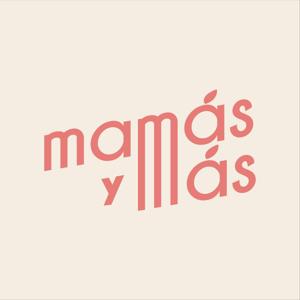 Mamás y Más Podcast