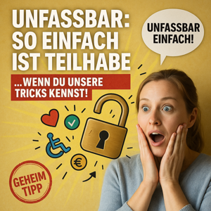 Teilhabe für alle! – Die geheimen Tipps, die (fast) niemand kennt.