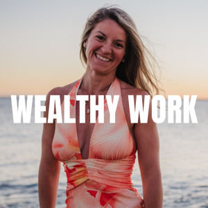 Wealthy Work with Sarah Buckley
