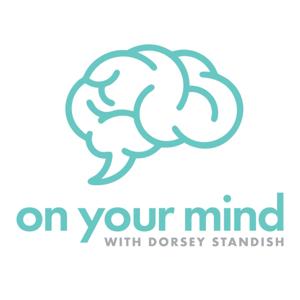 On Your Mind with Dorsey Standish