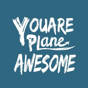 You Are Plane Awesome