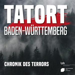 Tatort Baden-Württemberg. Chronik des Terrors