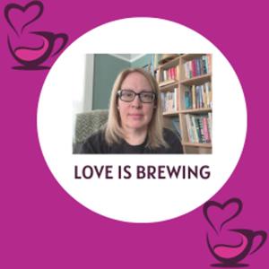 Love is Brewing