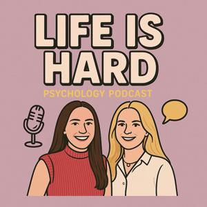 Life Is Hard Podcast