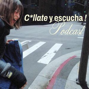 Cállate y escucha podcast