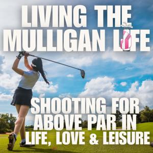 Living the Mulligan Life - Life | Love | Golf | Girlfriends