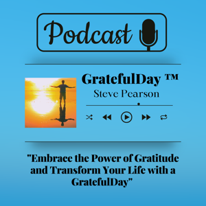 GratefulDay ™ the Podcast