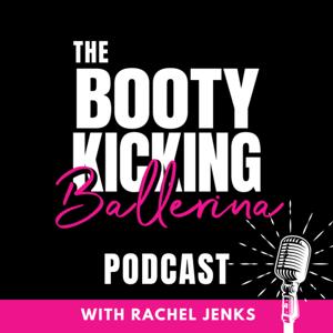 Booty Kicking Ballerina Podcast