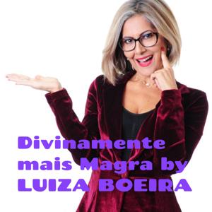 Divinamente mais Magra by LUIZA BOEIRA - COACH DE EMAGRECIMENTO
