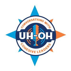 Uh-Oh: Conversations With Leaders