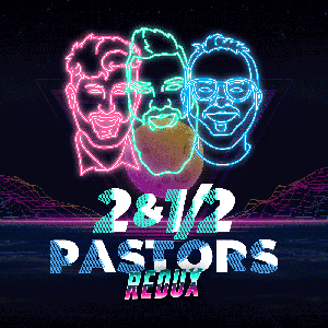 Two & A Half Pastors