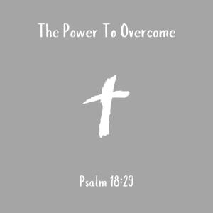 The Power To Overcome