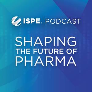 ISPE Podcast: Shaping the Future of Pharma