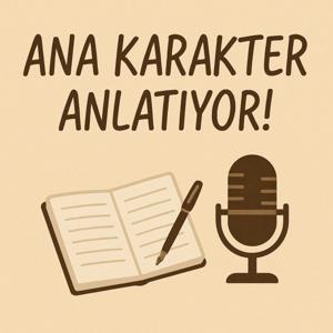 Ana Karakter Anlatıyor!