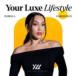 Your Luxe Lifestyle Podcast