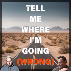 Tell Me Where I'm Going (Wrong)