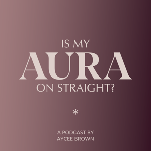 Is My Aura On Straight? by Aycee Brown