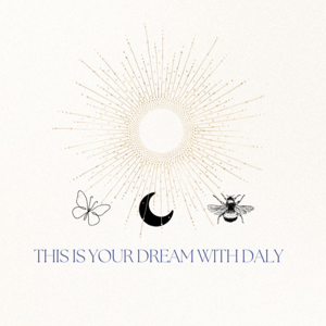 This is your DREAM with Daly