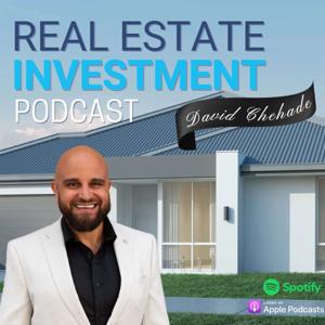Real Estate Investment Podcast with David Chehade