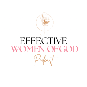 The Effective Women of God Podcast