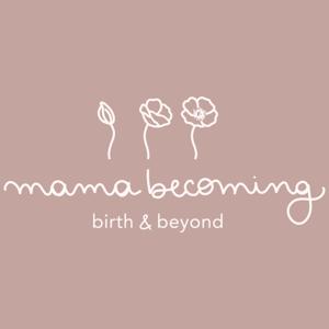 Mama Becoming: Birth & Beyond
